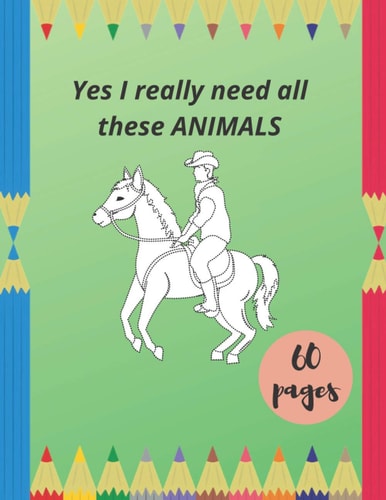 Yes I Really Need All These ANIMALS Over 100 Popular High Frequency Drawings for Kids to Learn Drawing and Coloring. Ages 3+, Fun with Animals!