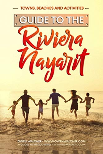 Guide to Riviera Nayarit - Towns, Beaches and Activities North of Puerto Vallarta is a Pristine Beach Community Developed for Great Family Tropical Vacations and Expat Retirement.