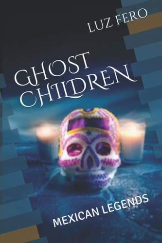 Ghost Children Mexican Legends
