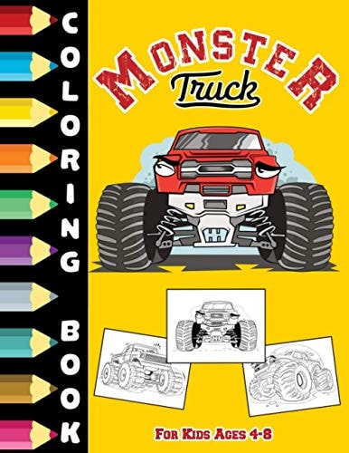 Monster Truck Coloring Book For Kids Ages 4-8 Cute and Fun Activity Book For Children's, Toddler, Boys and Girls who Loves Monster Car