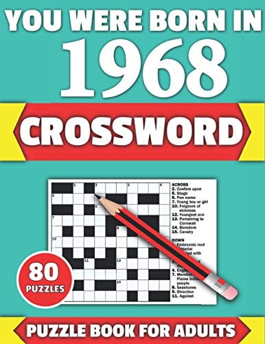 You Were Born In 1968 Crossword: Brain Teaser Large Print 80 Crossword Puzzles With Solutions For Holiday And Travel Time Entertainment Of All Adult Mums Dads And Senior Grandparents Who Were Born In 1968