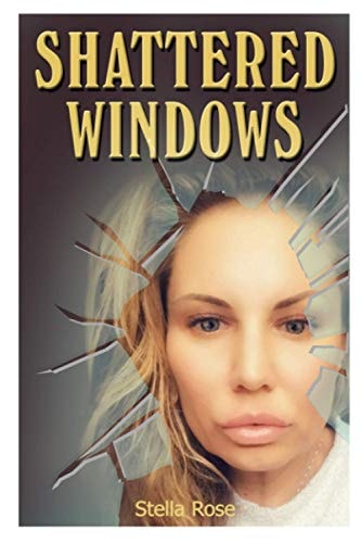 Shattered Windows: A memoir (The Chronicles of Stella Rose All Day)
