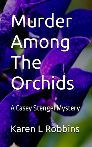 Murder Among The Orchids A Casey Stengel Mystery