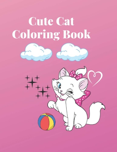 Cute Cat Coloring Book A Fun Coloring Book for Girls Ages 4-8 ( For Relaxation and Stress Relief )
