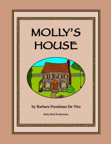 Molly's House The Story of an Old House and the Girl who Lived in It, Plus a Bonus Draw and Tell Story