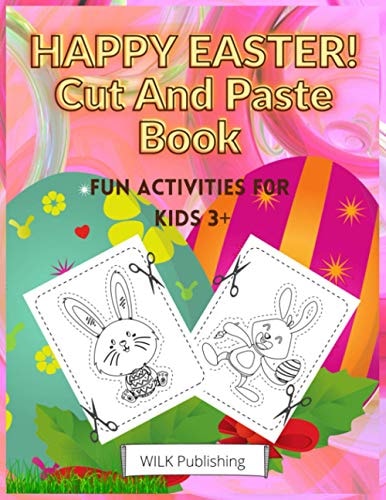 Happy Easter! Cut And Paste Book Scissors Skills Activity Workbook For Kids 3+