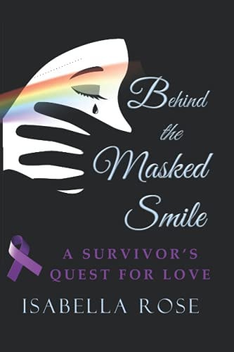 Behind the Masked Smile A Survivor's Quest for Love