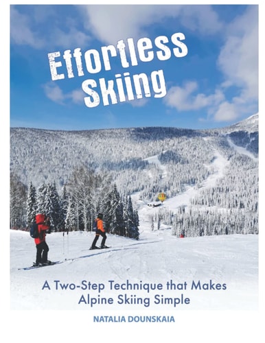 Effortless Skiing A Two-Step Technique that Makes Alpine Skiing Simple