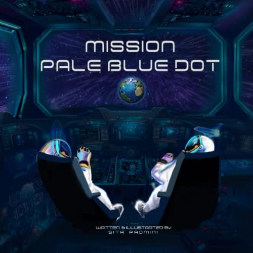 Mission Pale Blue Dot A Space Mission To Find Our Earth In The Mighty Cosmos!