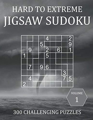 Hard to Extreme Jigsaw Sudoku - 300 Challenging Puzzles - Volume 1 Irregular Sudoku Puzzle Book for Adults with Solutions
