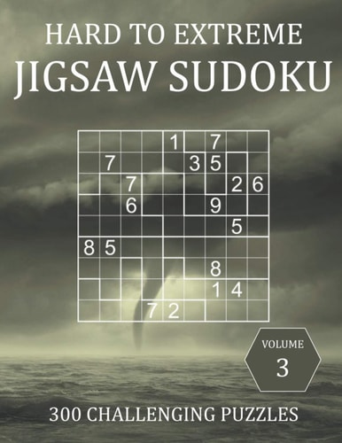 Hard to Extreme Jigsaw Sudoku - 300 Challenging Puzzles - Volume 3 Hard, Very Hard and Extremely Hard Irregularly-Shaped Sudoku Puzzle Book for Adults