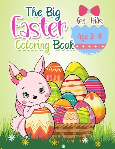 The Big Easter Coloring for Kids Age 2-4 The Great Big Happy Easter Coloring Book for Kids Ages 2-4: Toddlers & Preschool, 40 Cute Fun Design, and High Quality Images Coloring Pages.