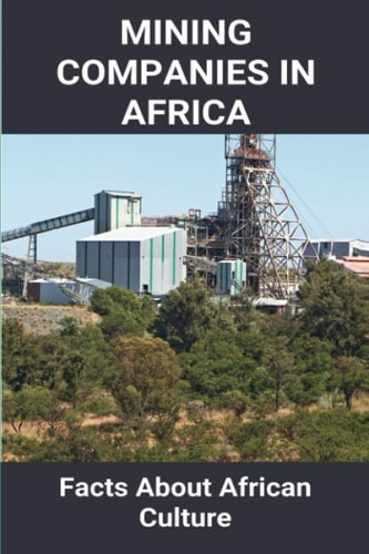 Mining Companies In Africa Facts About African Culture: Mining Industry In Africa