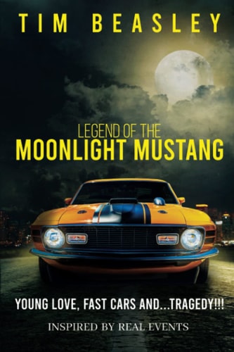 Legend of the Moonlight Mustang Young Love, Fast Cars And...Tragedy!!!