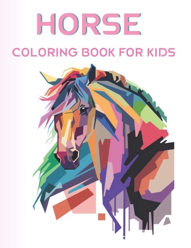 Horse Coloring Book For Kids A Fun and Beautiful Horse + Pony Coloring Activity Book For Kids and Preschoolers