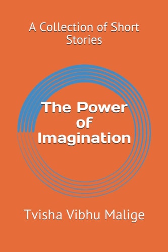 The Power of Imagination A Collection of Short Stories