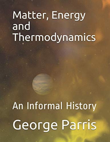 Matter, Energy and Thermodynamics An Informal History