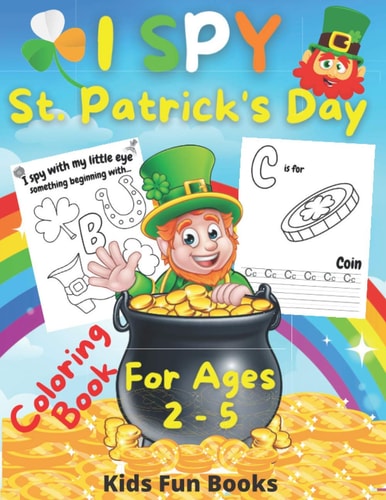 I Spy St. Patrick's Day Coloring Book for Kids Ages 2-5 Preschool And Toddler Large Print Fun Guessing Game Inclusive Of Bonus Handwriting Practice Page For Each Letter