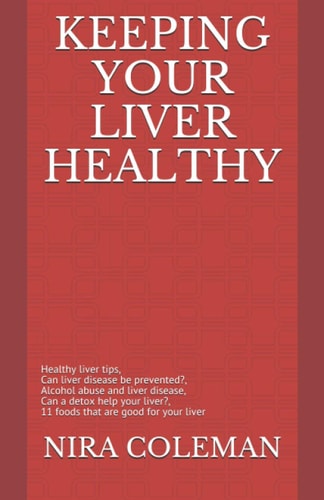 Keeping Your Liver Healthy Healthy Liver Tips, Can Liver Disease be Prevented?, Alcohol Abuse and Liver Disease, Can a Detox Help Your Liver?, 11 Foods that are Good for Your Liver
