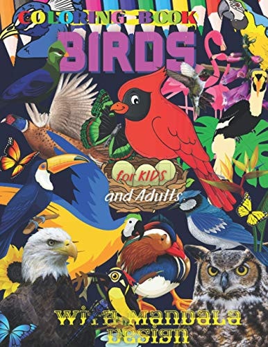 Coloring Book BIRDS for Kids and Adults 32 Favorite Birds from Mountains, Seas, Rivers, Savannas, Jungles, Desert with Butterflies Flowers Wildlife All Ages. Mandala Design Creative Haven Relax Spring Activity Girls, Boys. Floral Patterns Inspiring Love