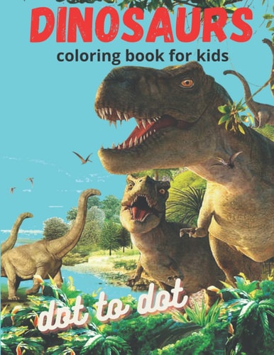 Dinosaur Coloring Book for Kids Dot to Dot Great Gift for Boys & Girls, Ages 4-8 62 Activities Including Coloring, Dot-to-Dots & Spot the Difference