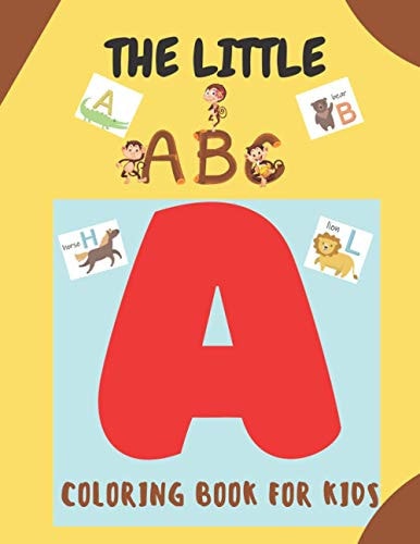 The Little ABC Coloring Book for Kids A Cute Coloring Book for Preschoolers & Toddlers