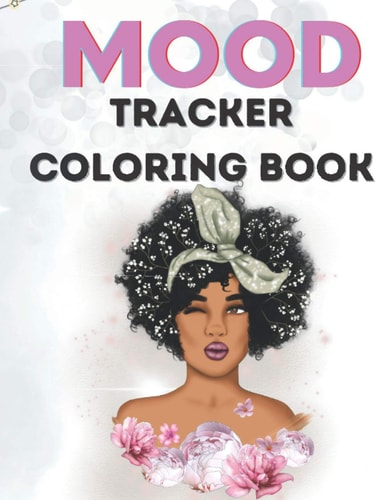 Mood Tracker Coloring Book Mental Health Journal For Teens40pages8.5x11Perfect Gift For Teens, Girls, Black WomenGreat Present for Birthday Easter Graduation