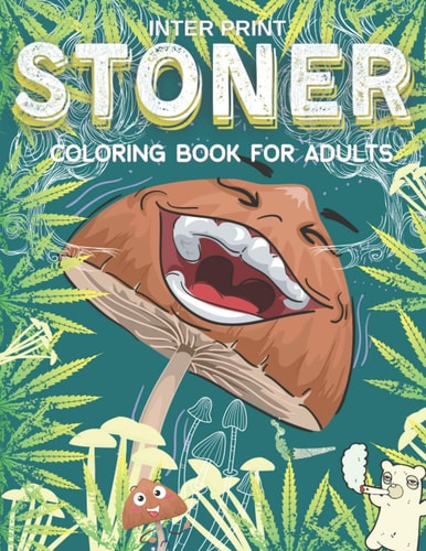 Stoner Coloring Book for Adults : Pages with Stress Relieving and Relaxing Designs/World of Psychedelic Art/Colouring Pages