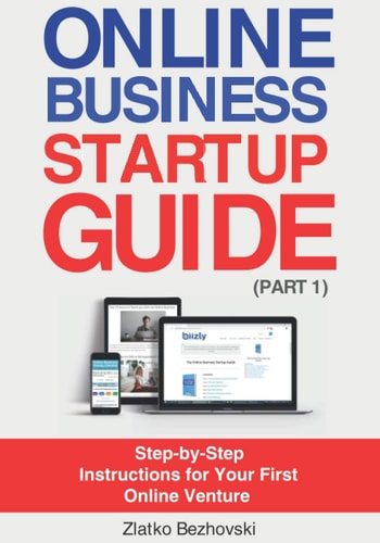 Online Business Startup Guide (Part 1) Step-By-Step Instructions for Your First Online Venture