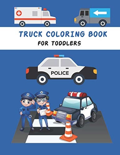 Truck Coloring Book For Toddlers Kids Coloring Book with Monster Trucks, Fire Trucks, Dump Trucks, Construction Trucks, and More For Toddlers Ages 2-5