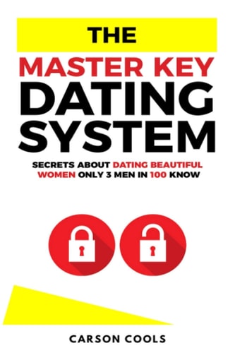 The Master Key Dating System Secrets About Dating Beautiful Women Only 3 Men In 100 Know