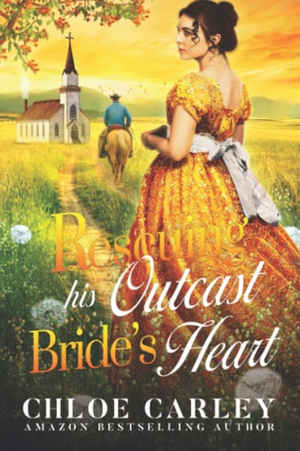 Rescuing His Outcast Bride's Heart A Christian Historical Romance Book