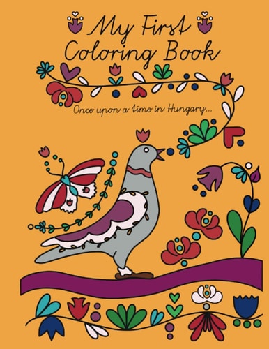 My First Coloring Book Once Upon a Time in Hungary...