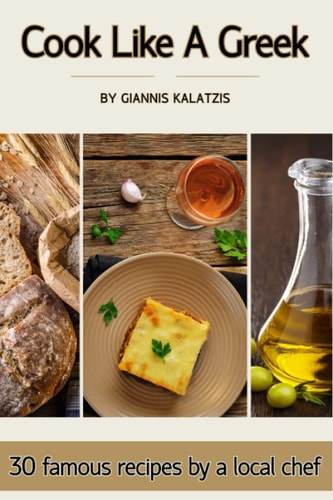 Cook Like a Greek 30 Famous Recipes by a Local Chef