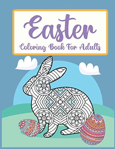 Easter Coloring Book For Adults A Fun Coloring Gift Book with a Collection of 40 Unique and Relaxing Mandala Easter Designs
