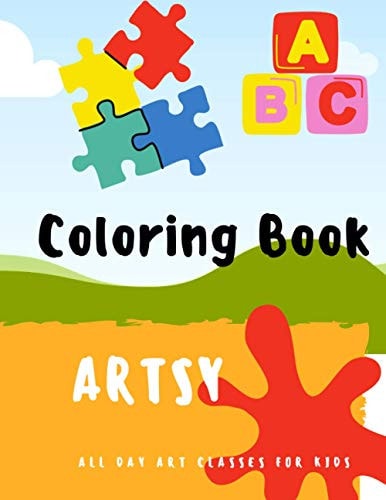 Coloring Book LET'S GET ARTSY; Coloring Book for Kids in Preschool and Kindergarten Ages from 2 to 6, GIANT Simple Picture Coloring., Activity Coloring Book