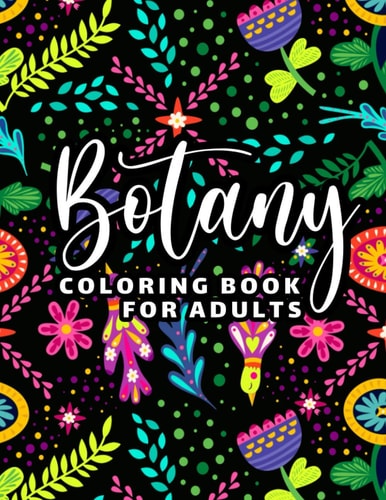 Botany Coloring Book for Adults 65 Floral Coloring Pages for Stress Relief and Relaxation