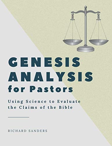 Genesis Analysis for Pastors Using Science to Evaluate the Claims of the Bible