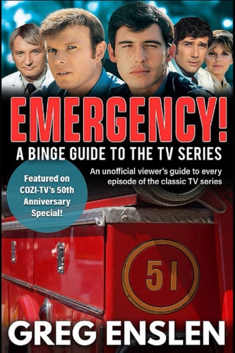 Emergency! A Binge Guide to the Series : an Unofficial Viewer's Guide to Every Episode of the Classic TV Series