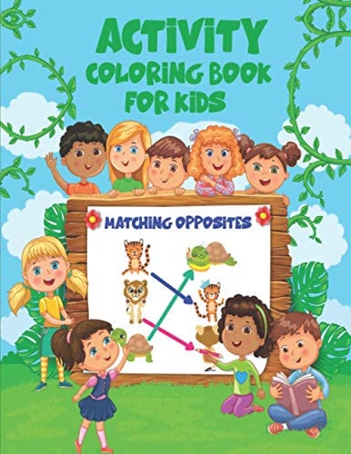 Match Opposites Activity Coloring Book for Kids Opposites Book for Kids; Over 40 Amazing Designs for Kids to Color