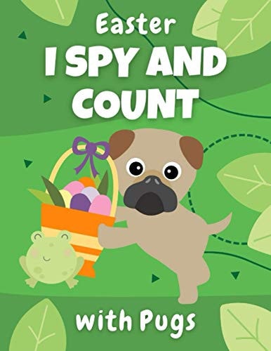 Easter I Spy And Count With Pugs Educational Book for Kids Ages 2-5 - Creative Gift and a Fun Challenge for Preschoolers!