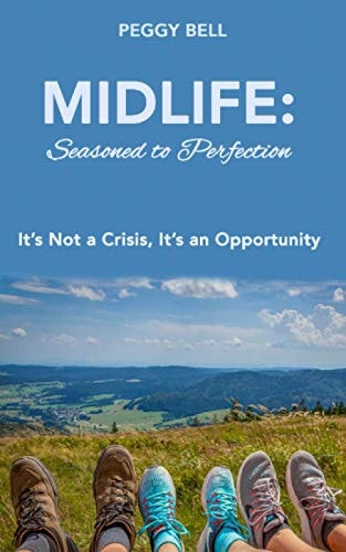 Midlife: Seasoned to Perfection It's Not a Crisis, It's an Opportunity