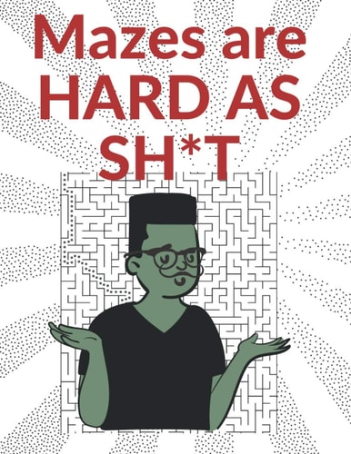 Mazes are HARD AS SH*T for Adults Perfect Activity to Relax After a Long Day at the Office, Stress Relief and Relaxation
