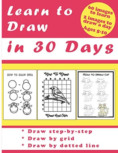 Learn to Draw in 30 Days Challenging Book for Kids Ages 5-10: Draw 2 Images a Day for 30 Days