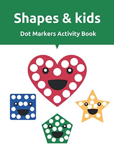 Shapes & Kids Dot Markers Activity Book Fun with Shapes Dot Markers Activity Book, Colors, Big Activity Workbook for Toddlers & Kids Ages 2 - 8 Years