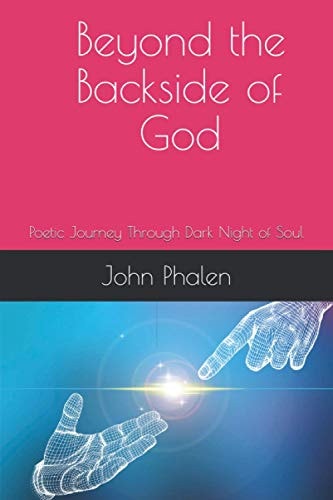 Beyond the Backside of God Poetic Journey Through Dark Night of Soul
