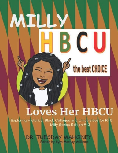 Milly Loves Her HBCU Exploring Historical Black Colleges and Universities (HBCU) for K- 5