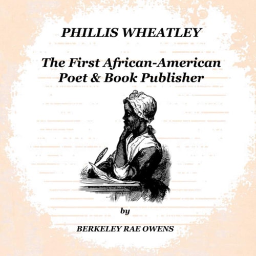 Phillis Wheatley The First African-American Poet & Book Publisher