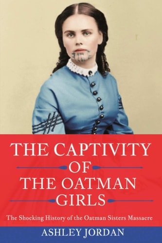 The Captivity of the Oatman Girls The Shocking History of the Oatman Sisters Massacre