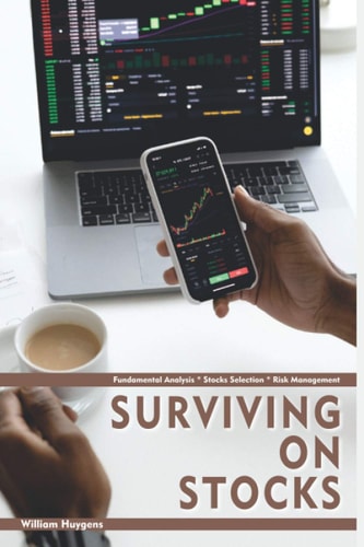 Surviving on Stocks Fundamental Analysis * Stock Selection * Risk Management